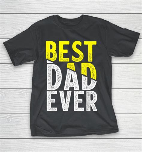 father shirts from daughter|best dad ever daughter shirts.